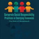 Corporate Social Responsibility Practices in Emerging Economies: The Case of Bangladesh