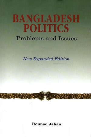 Bangladesh Politics : Problems and Issues