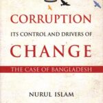 Corruption Its Control and Drivers of Change : The Case of Bangladesh